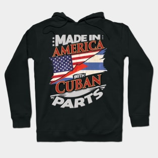 Made In America With Cuban Parts - Gift for Cuban From Cuba Hoodie